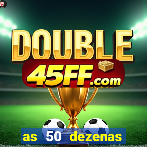 as 50 dezenas melhores de 20 pontos